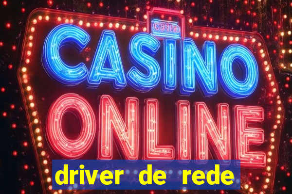 driver de rede windows 7 32 bits